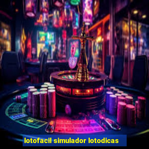 lotofacil simulador lotodicas